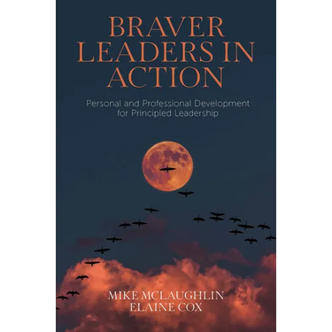 Braver Leaders in Action: Personal and Professional Development for Principled Leadership