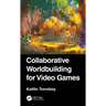 Collaborative Worldbuilding for Video Games