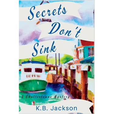 Secrets Don't Sink: A Chattertowne Mystery