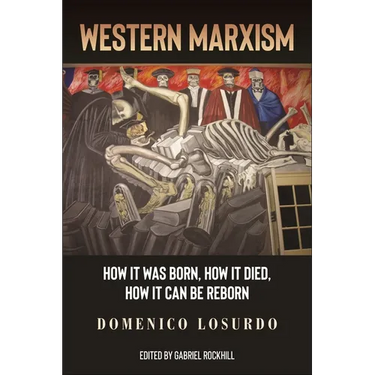 Western Marxism: How It Was Born, How It Died, How It Can Be Reborn