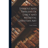 Symbols and Emblems of Early and Medieval Christian Art