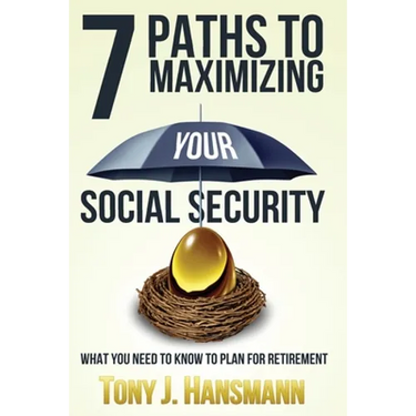 7 Paths to Maximizing Social Security: What You Need to Know to Plan for Retirement
