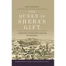 The Queen of Sheba's Gift: A History of the True Balsam of Matarea