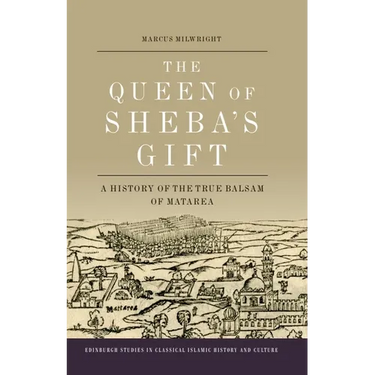 The Queen of Sheba's Gift: A History of the True Balsam of Matarea