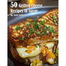 50 Grilled Cheese Recipes to Savor
