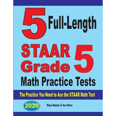 5 Full-Length STAAR Grade 5 Math Practice Tests: The Practice You Need to Ace the STAAR Math Test