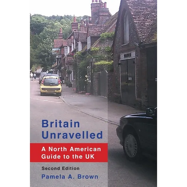 Britain Unravelled: A North American Guide to the UK