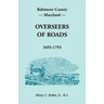 Baltimore County, Maryland Overseers of Roads, 1693-1793