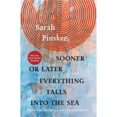 Sooner or Later Everything Falls Into the Sea: Stories