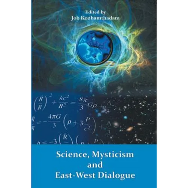 Science, Mysticism and East-West Dialogue