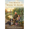 The Bench Where We Begin