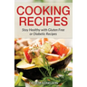 Cooking Recipes: Stay Healthy with Gluten Free or Diabetic Recipes
