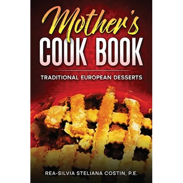 Mother's Cookbook: Traditional European Desserts