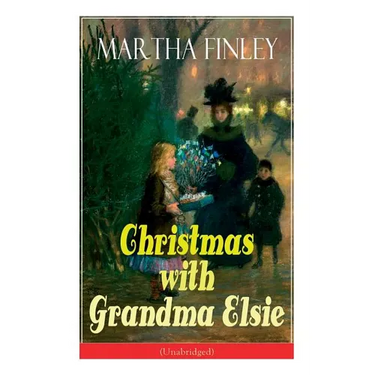 Christmas with Grandma Elsie (Unabridged): Children's Classic