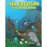 Sea Creature Coloring Book: A coloring book for kids all ages