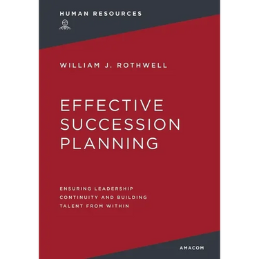 Effective Succession Planning: Ensuring Leadership Continuity and Building Talent from Within