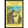 African-European Folktales: 60 Selected African and European Tales