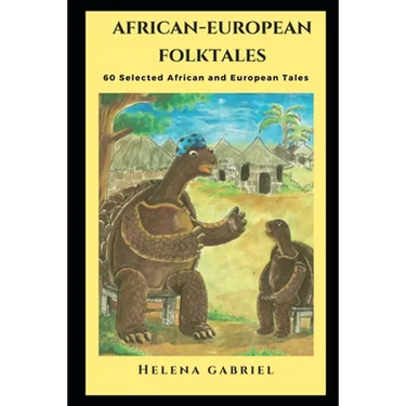 African-European Folktales: 60 Selected African and European Tales