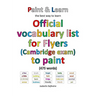 Official vocabulary list for Flyers (Cambridge exam) to paint