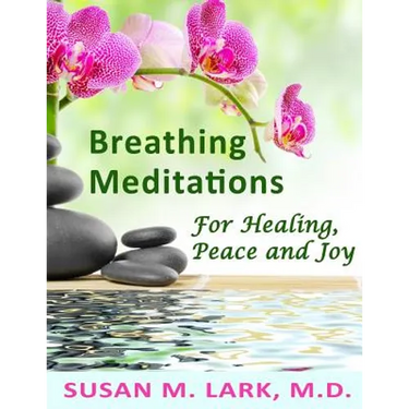 Breathing Meditations for Healing, Peace and Joy