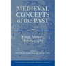Medieval Concepts of the Past: Ritual, Memory, Historiography