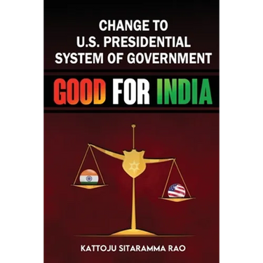 Change to US Presidential System of Government - Good for India