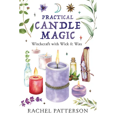 Practical Candle Magic: Witchcraft with Wick & Wax