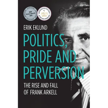 Politics, Pride and Perversion: The Rise and Fall of Frank Arkell