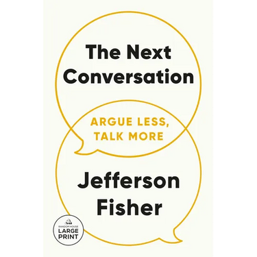 The Next Conversation: Argue Less, Talk More