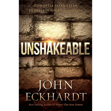 Unshakeable: Dismantle Satan's Plan to Destroy Your Foundation