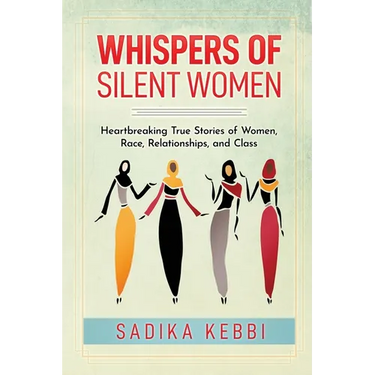 Whispers of Silent Women: Heartbreaking True Stories of Women, Race, Relationships, and Class