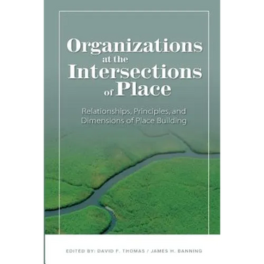 Organizations at the intersections of place: Relationships, Principles, and Dimensions of Place Building