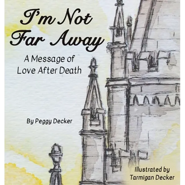 I'm Not Far Away: A Message of Love After Death
