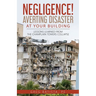 Negligence! Averting Disaster at Your Building: Lessons Learned from the Champlain Towers Collapse