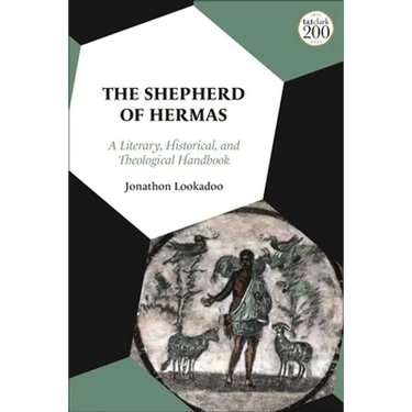 The Shepherd of Hermas: A Literary, Historical, and Theological Handbook