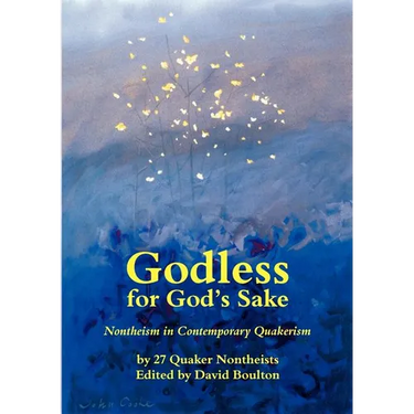 Godless for God's Sake - Nontheism in Contemporary Quakerism