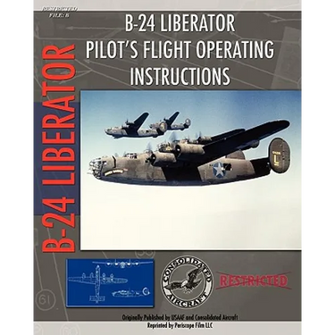 B-24 Liberator Pilot's Flight Operating Instructions