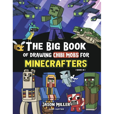The Big Book of Drawing Chibi Mobs for Minecrafters: Learn to Draw 100 Chibi Mobs: Step-by-Step Guide Included