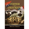 Custer and Crockett: After the Alamo