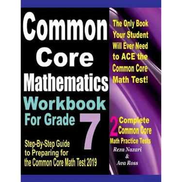 Common Core Mathematics Workbook For Grade 7: Step-By-Step Guide to Preparing for the Common Core Math Test 2019