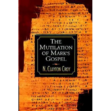 The Mutilation of Marks Gospel