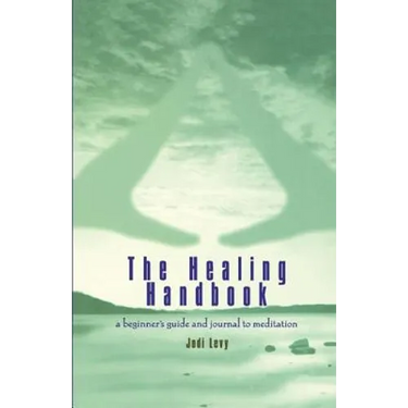 The Healing Handbook: A Beginner's Guide and Journal to Meditation