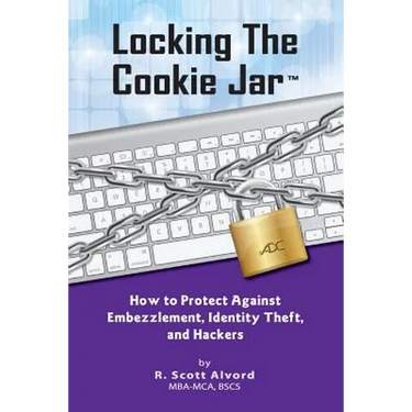 Locking the Cookie Jar: How to Protect Against Embezzlement, Identity Theft, and Hackers