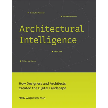 Architectural Intelligence: How Designers and Architects Created the Digital Landscape
