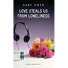 Love Steals Us from Loneliness