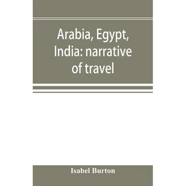 Arabia, Egypt, India: narrative of travel