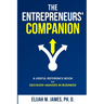 The Entrepreneurs' Companion: A Useful Reference Book for Decision-Makers in Business