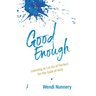 Good Enough: Learning to Let Go of Perfect for the Sake of Holy