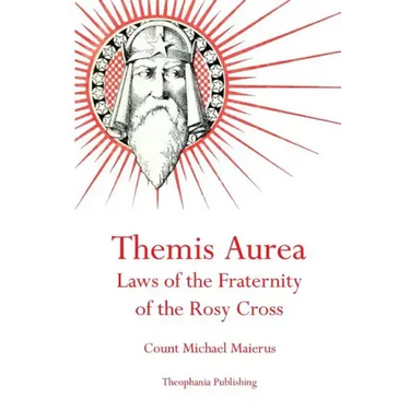 Themis Aurea: Laws of the Fraternity of the Rosy Cross