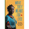 What They Meant for Evil: How a Lost Girl of Sudan Found Healing, Peace, and Purpose in the Midst of Suffering